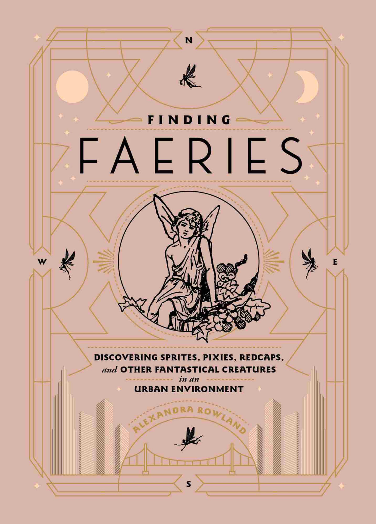 Finding Faeries Discovering Sprites Pixies Redcaps And Other Fantastical Creatures In An Urban Environment Alexandra Rowland