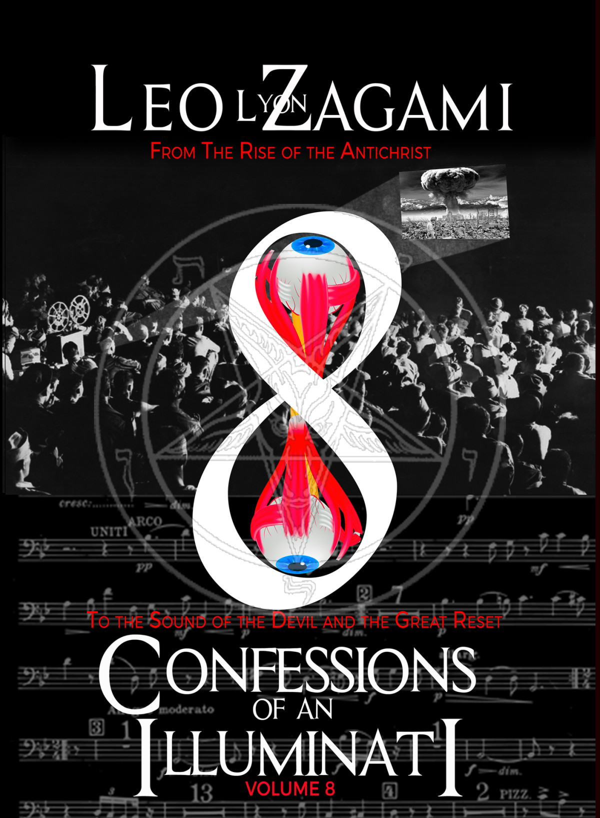 Confessions Of An Illuminati Volume 8 From The Rise Of The Antichrist To The Sound Of The Devil And The Great Reset Leo L Zagami