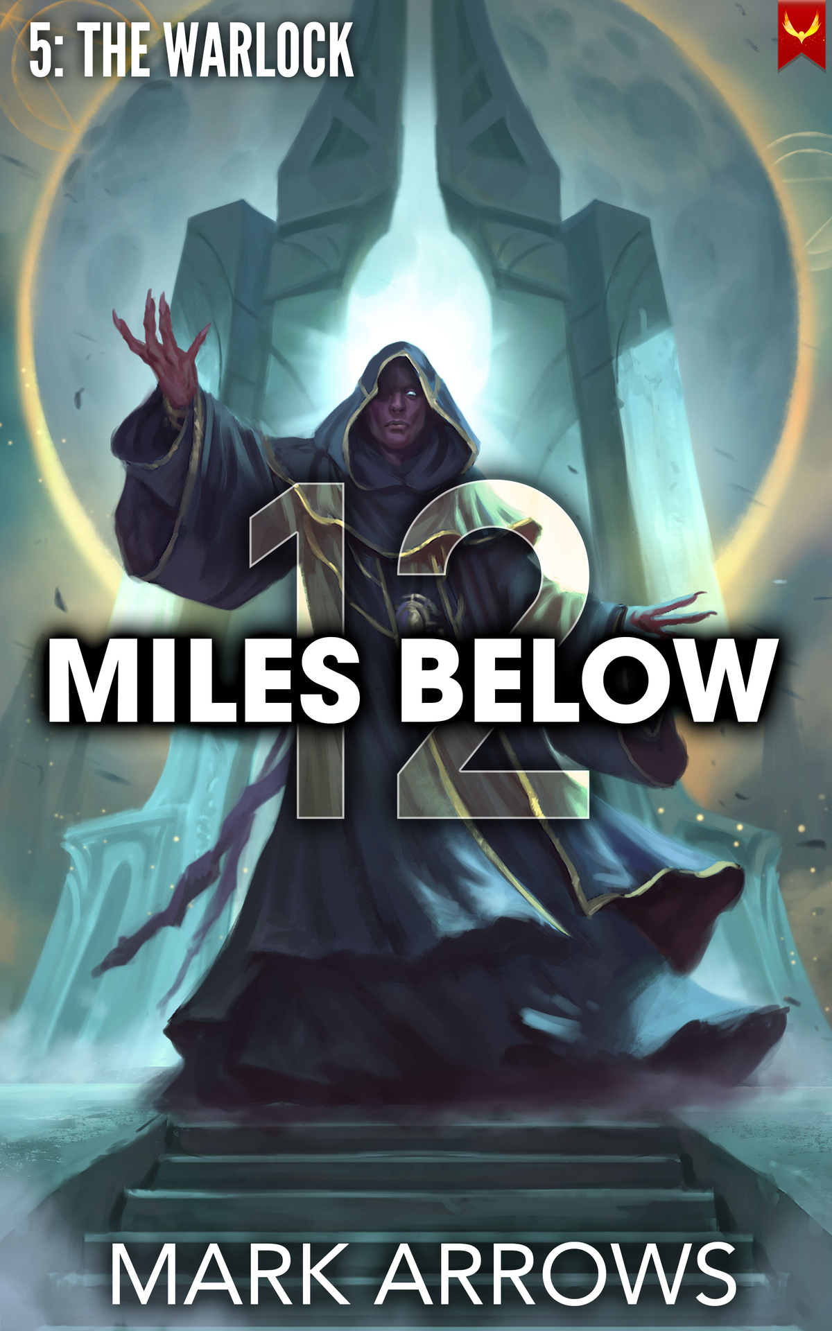 12 Miles Below V The Warlock A Progression Fantasy Epic 1st Edition Mark Arrows