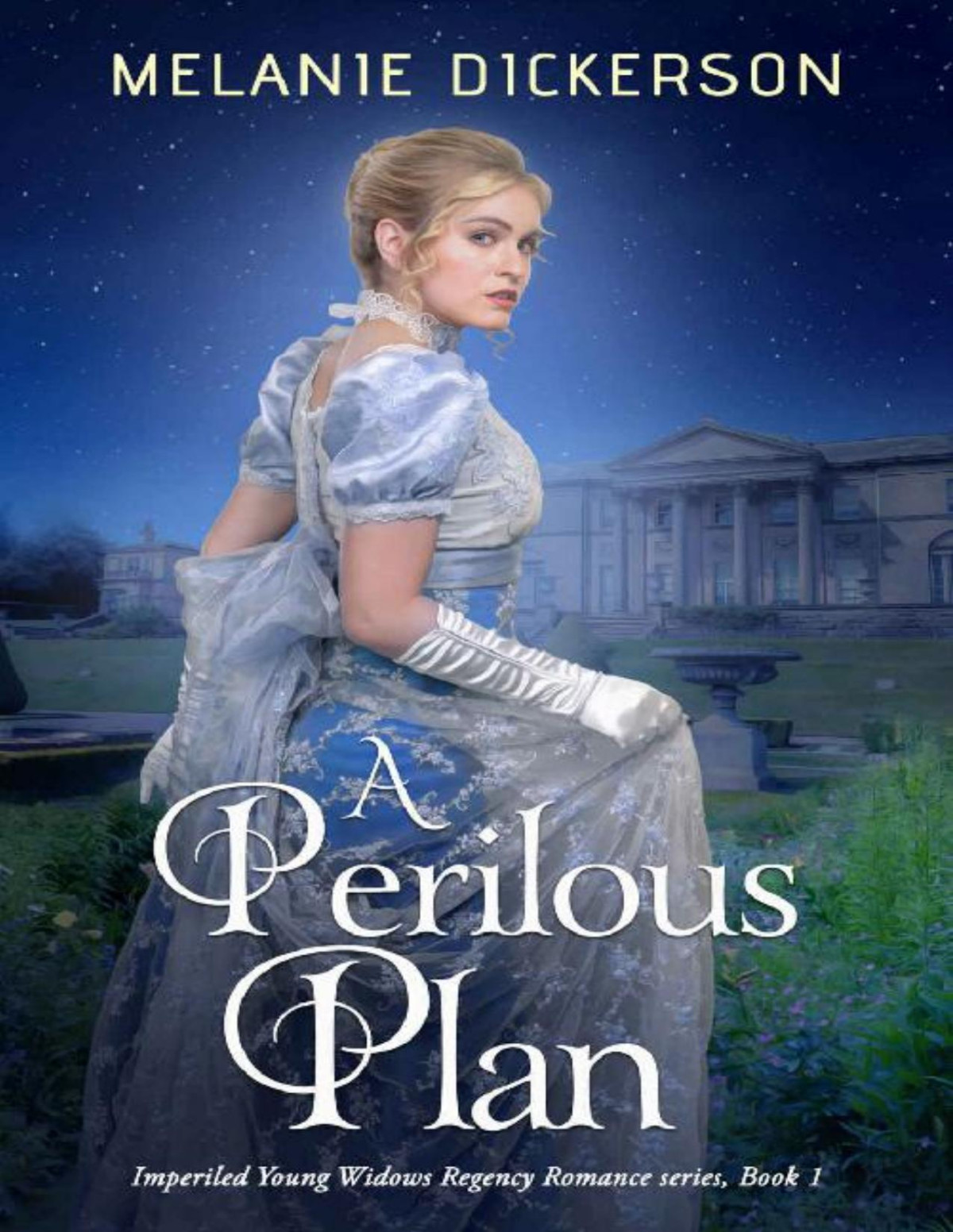 A Perilous Plan A Regency Romantic Suspense Imperiled Young Widows Book 1 Melanie Dickerson