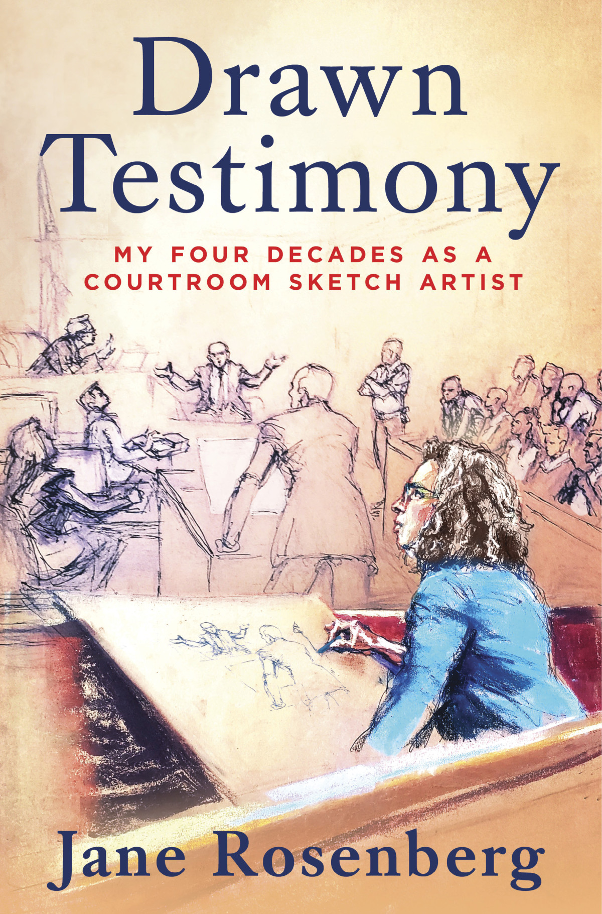 Drawn Testimony My Four Decades As A Courtroom Sketch Artist Jane Rosenberg