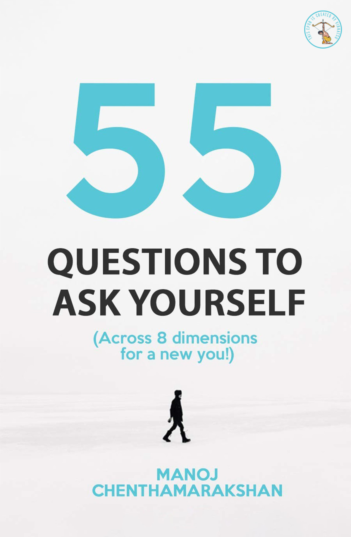 55 Questions To Ask Yourself Across 8 Dimensions For A New You Manoj Chenthamarakshan