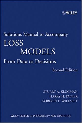 Solutions Manual To Accompany Loss Models From Data To Decisions 2nd Stuart Aklugman Harry Hpanjer Gordon Rwillmot