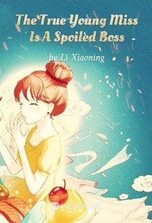 The True Young Miss Is A Spoiled Boss 1st Ebook Ed Li Xiaoning