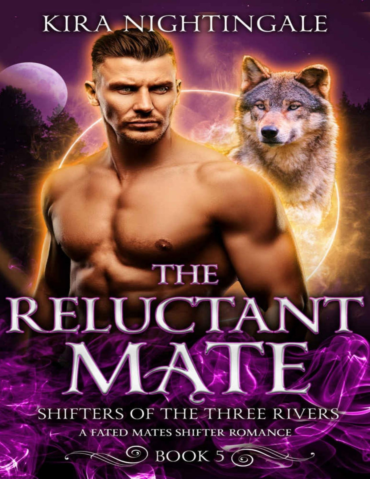 The Reluctant Mate A Fated Mates Shifter Romance Shifters Of The Three Rivers Book 5 Kira Nightingale