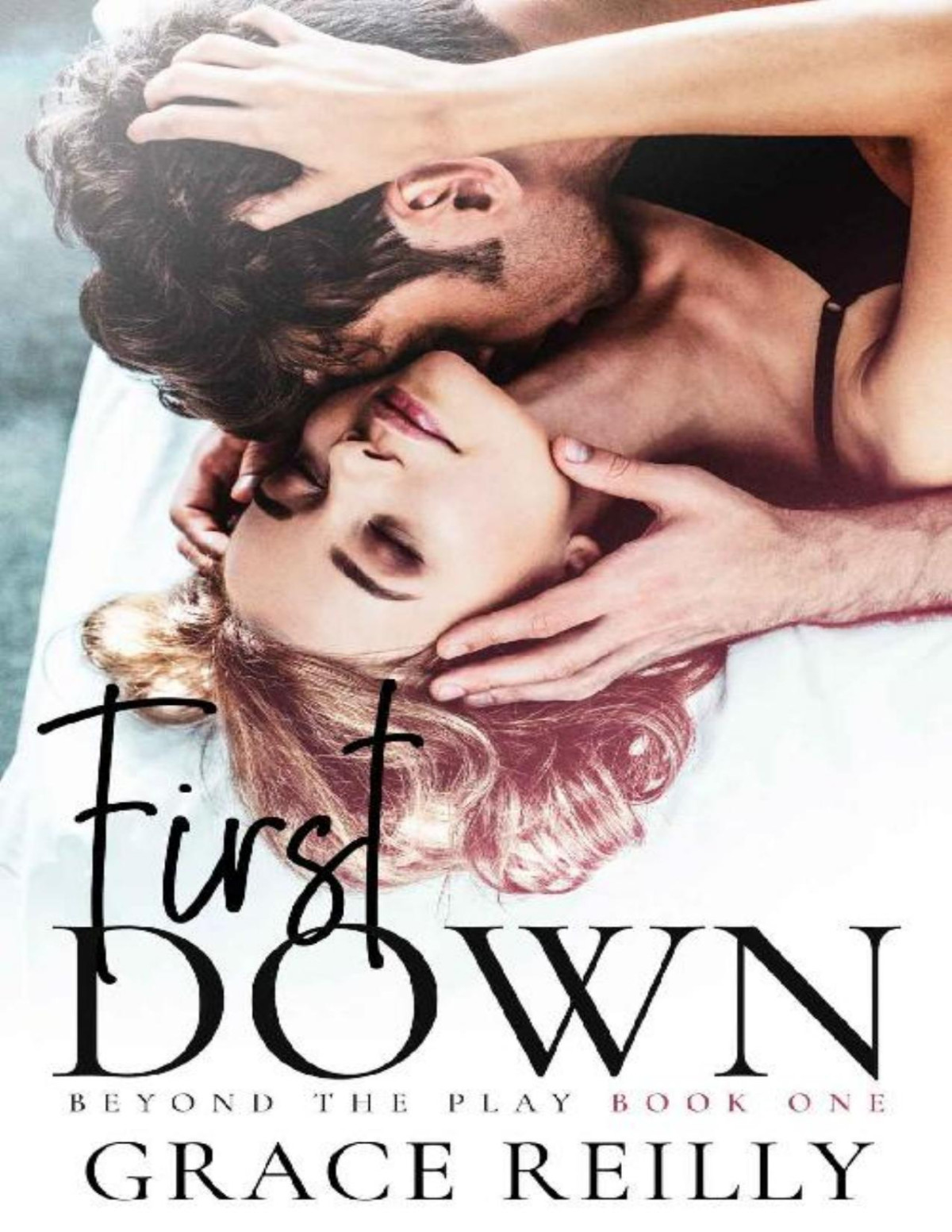 First Down A Fake Dating College Sports Romance Beyond The Play Book 1 Grace Reilly
