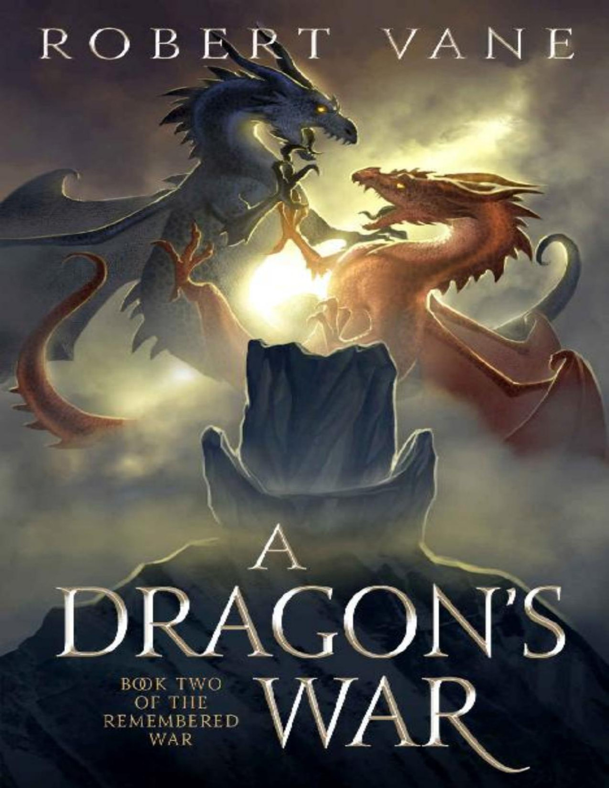 A Dragons War The Remembered War Book 2 Robert Vane