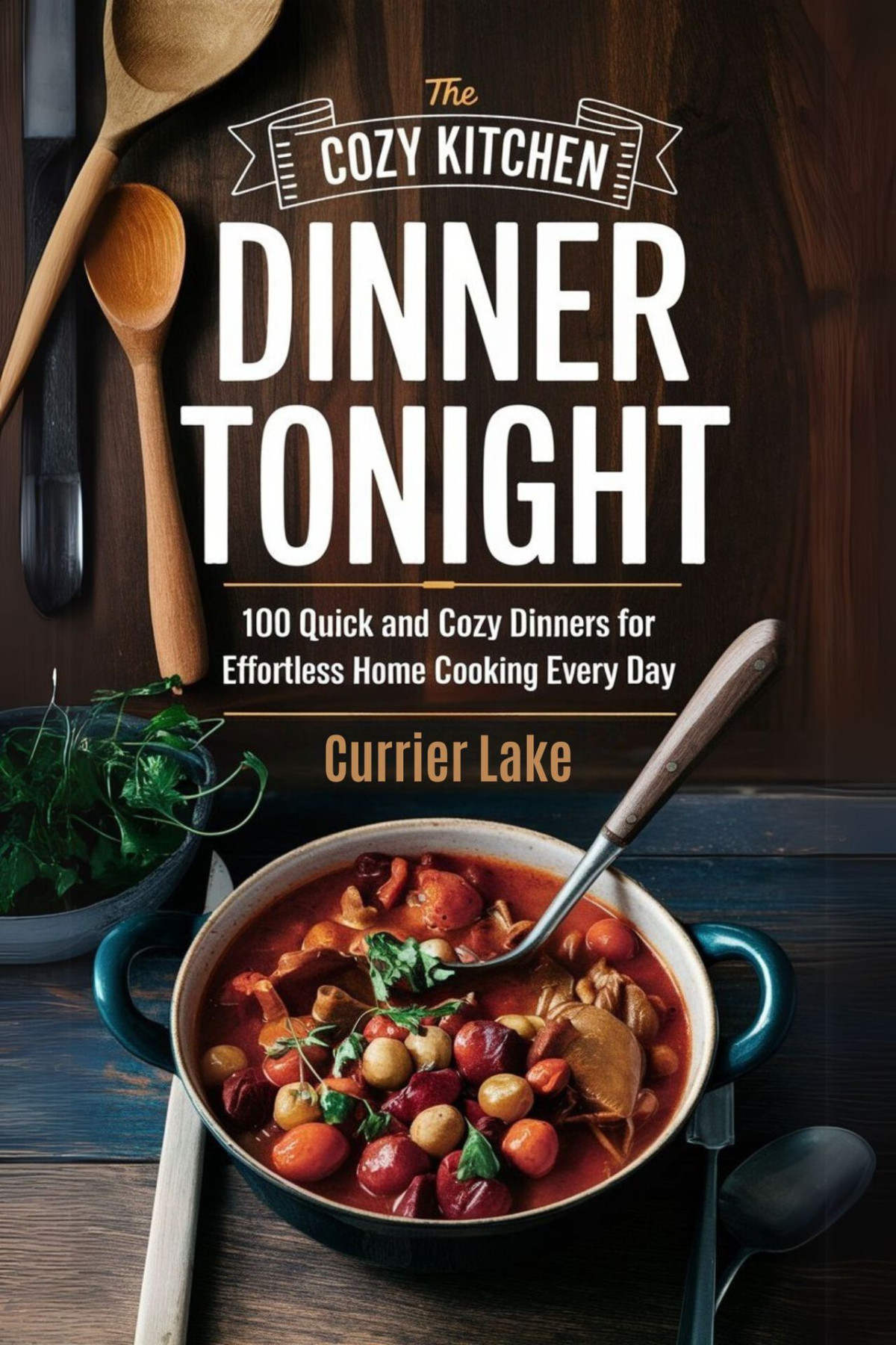 The Cozy Kitchen Dinner Tonight 100 Quick And Cozy Dinners For Effortless Home Cooking Every Day Currier Lake