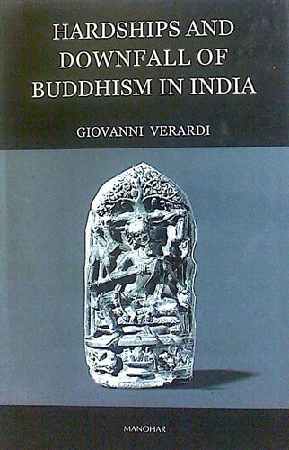 Hardships And Downfall Of Buddhism In India 2018th Edition Giovanni Verardi