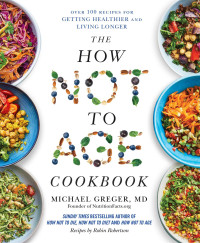 The How Not To Age Cookbook Faclm Michael Greger Md