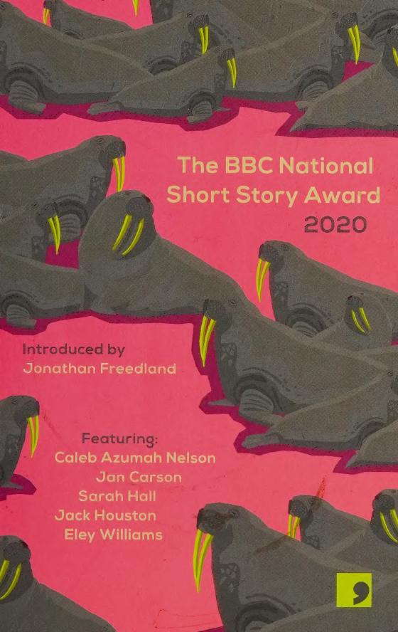 The Bbc National Short Story Award 2020 Eley Williams Caleb Azumah Nelson Jack Houston Jan Carson Sarah Hall