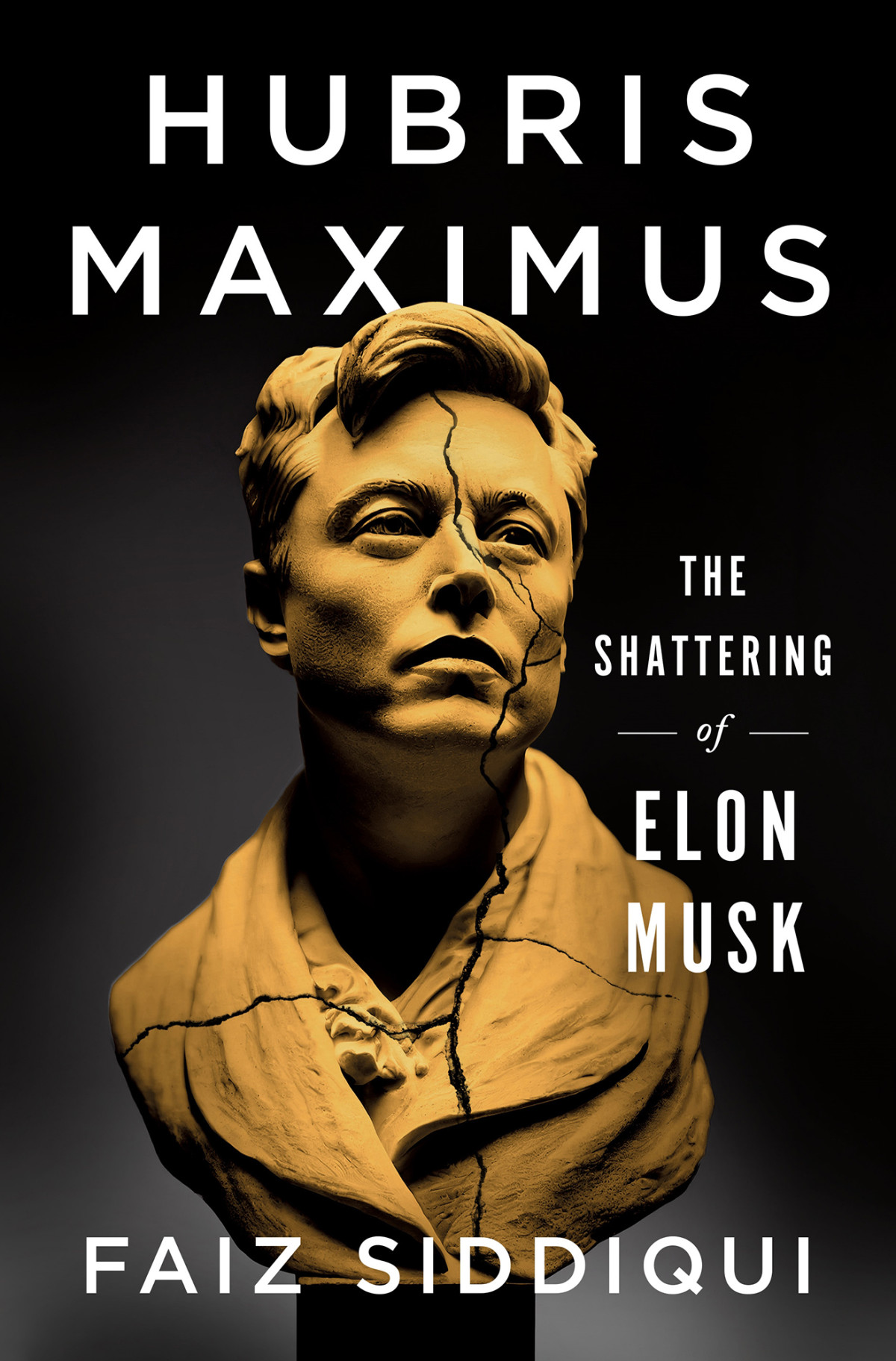 Hubris Maximus The Shattering Of Elon Musk Faiz Siddiqui