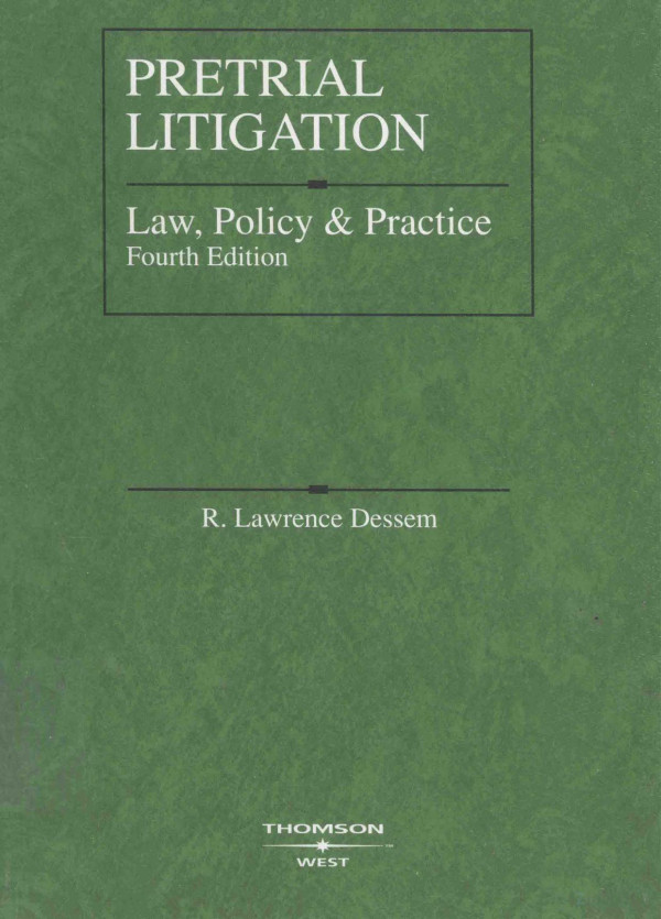Pretrial Litigation Law Policy And Practice 2007th Edition Rlawrence Dessem