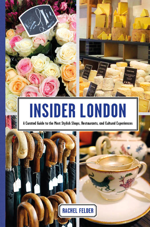 Insider London A Curated Guide To The Most Stylish Shops Restaurants And Cultural Experiences Felder