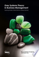 Grey Systems Theory In Business Management Applying Multiple Criteria Decisionmaking Methods Moses Olabhele Esangbedo