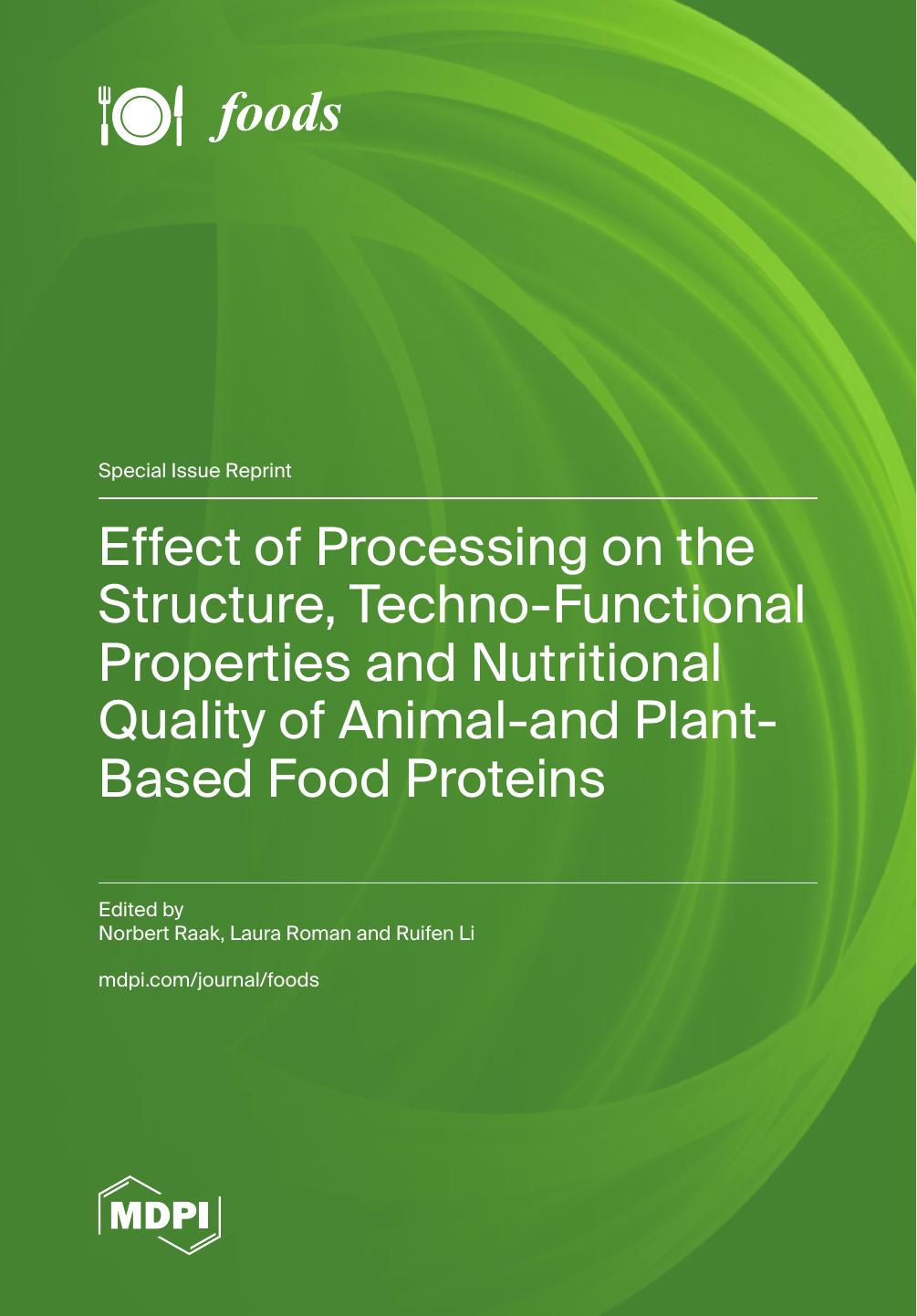 Effect Of Processing On The Structure Technofunctional Properties And Nutritional Quality Of Animal And Plantbased Food Proteins Norbert Raak
