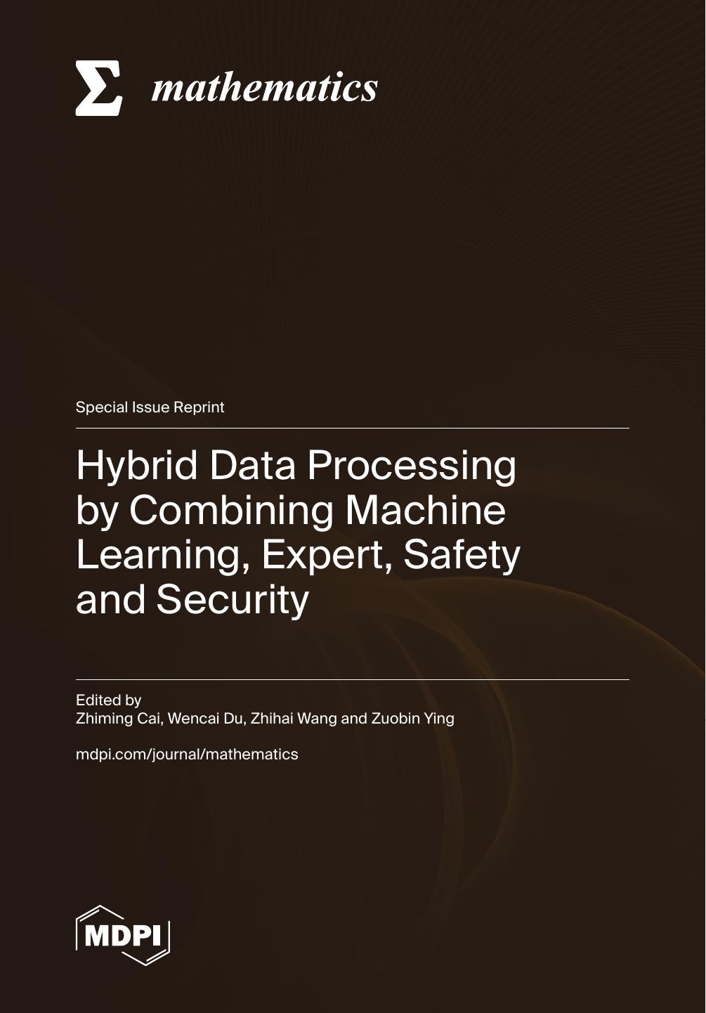 Hybrid Data Processing By Combining Machine Learning Expert Safety And Security Zhiming Cai