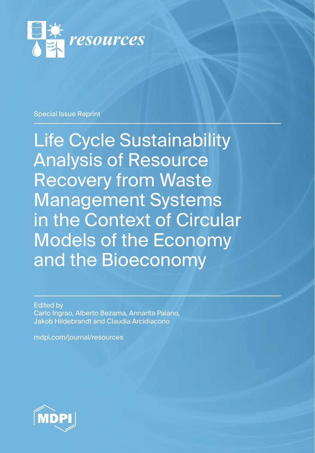 Life Cycle Sustainability Analysis Of Resource Recovery From Waste Management Systems In The Context Of Circular Models Of The Economy And The Bioeconomy Carlo Ingrao