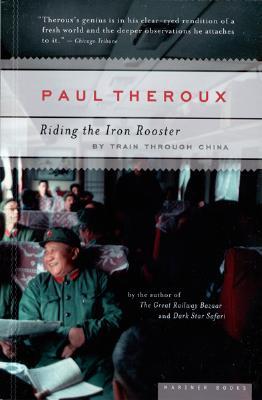 Riding The Iron Rooster Paul Theroux