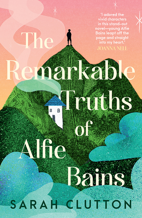 The Remarkable Truths Of Alfie Bains Sarah Clutton