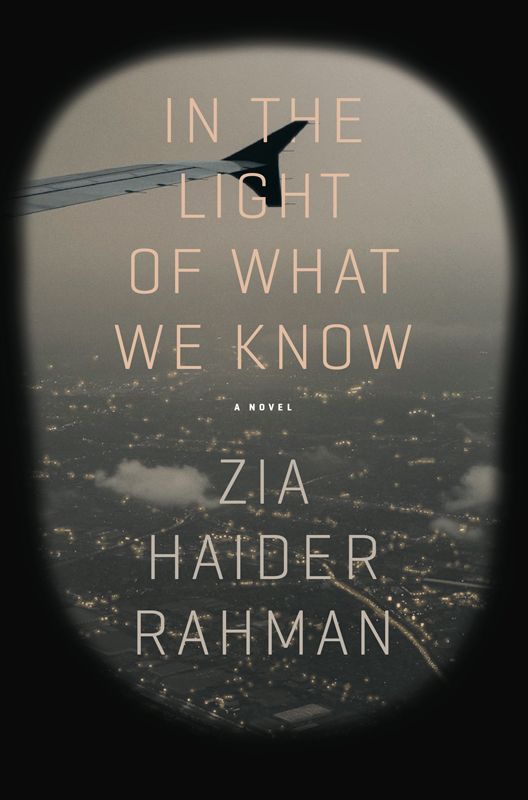In The Light Of What We Know Zia Haider Rahman