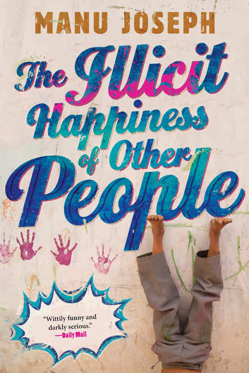 The Illicit Happiness Of Other People Manu Joseph