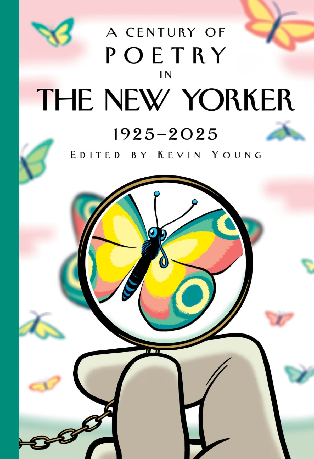 A Century Of Poetry In The New Yorker 19252025 New Yorker Magazine Inc Kevin Young
