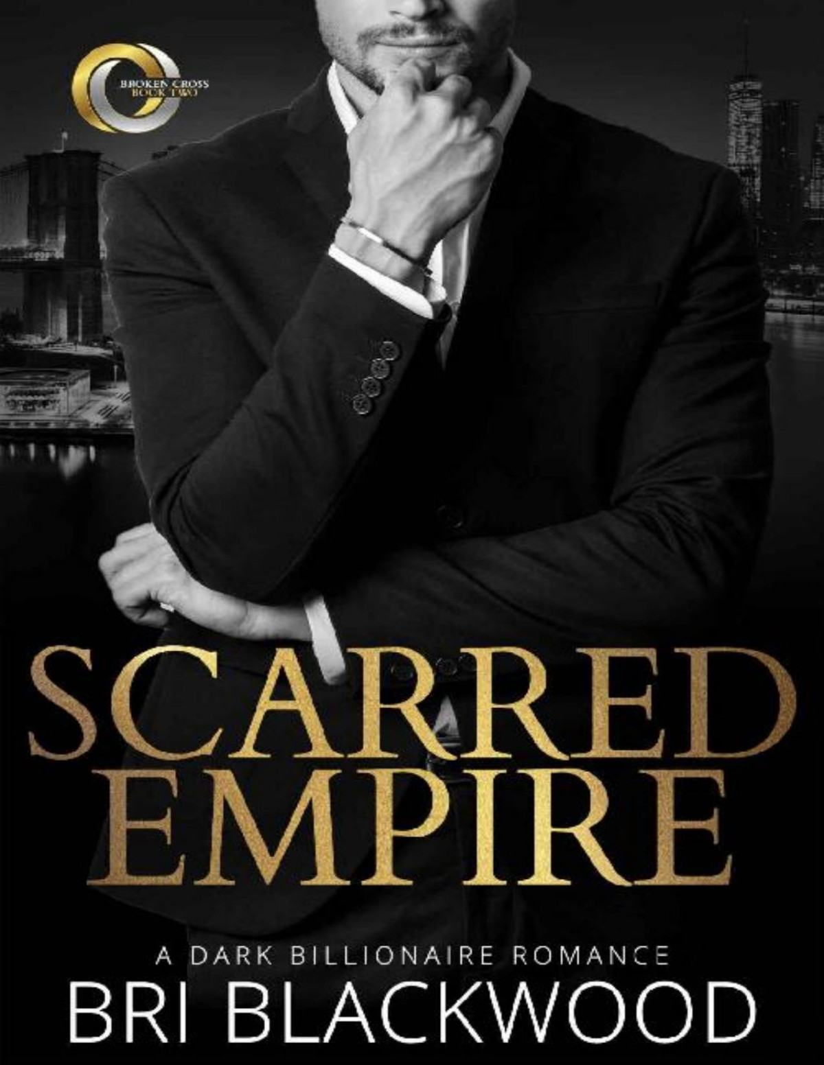 Scarred Empire An Enemies To Lovers Dark Billionaire Romance Broken Cross Book 2 Bri Blackwood