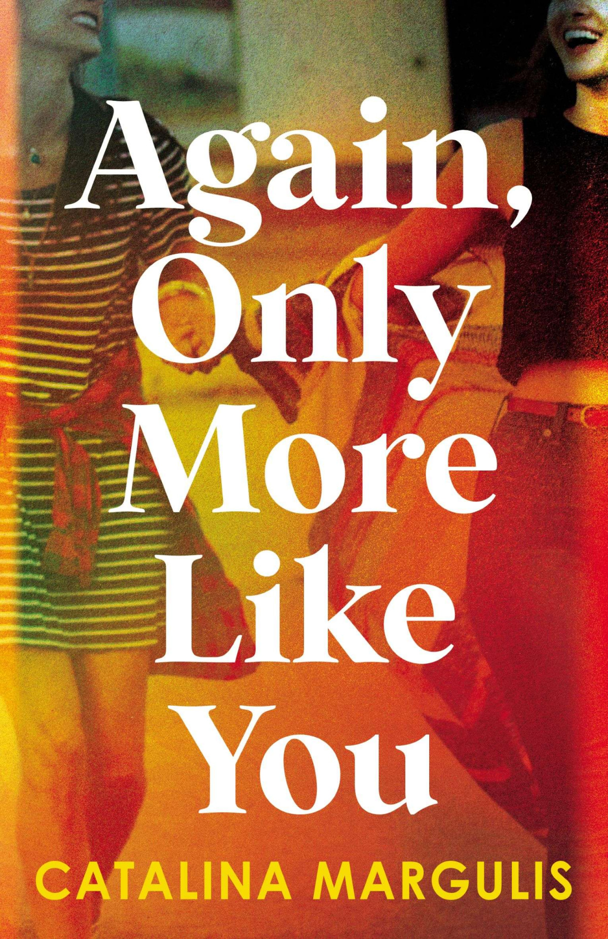 Again Only More Like You Catalina Margulis