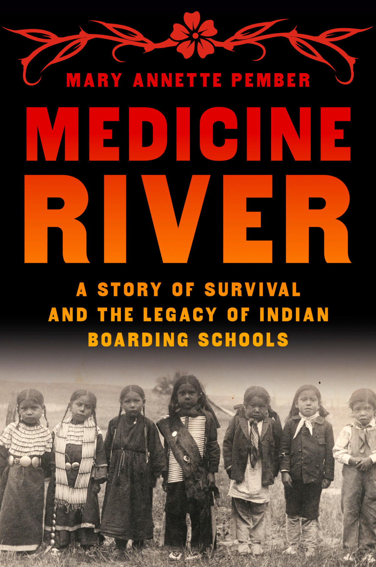 Medicine River A Story Of Survival And The Legacy Of Indian Boarding Schools Mary Annette Pember