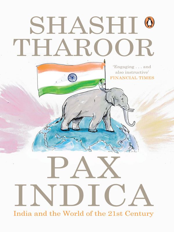 Pax Indica India And The World Of The Twentyfirst Century Shashi Tharoor