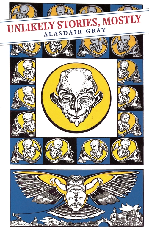 Unlikely Stories Mostly Alasdair Gray