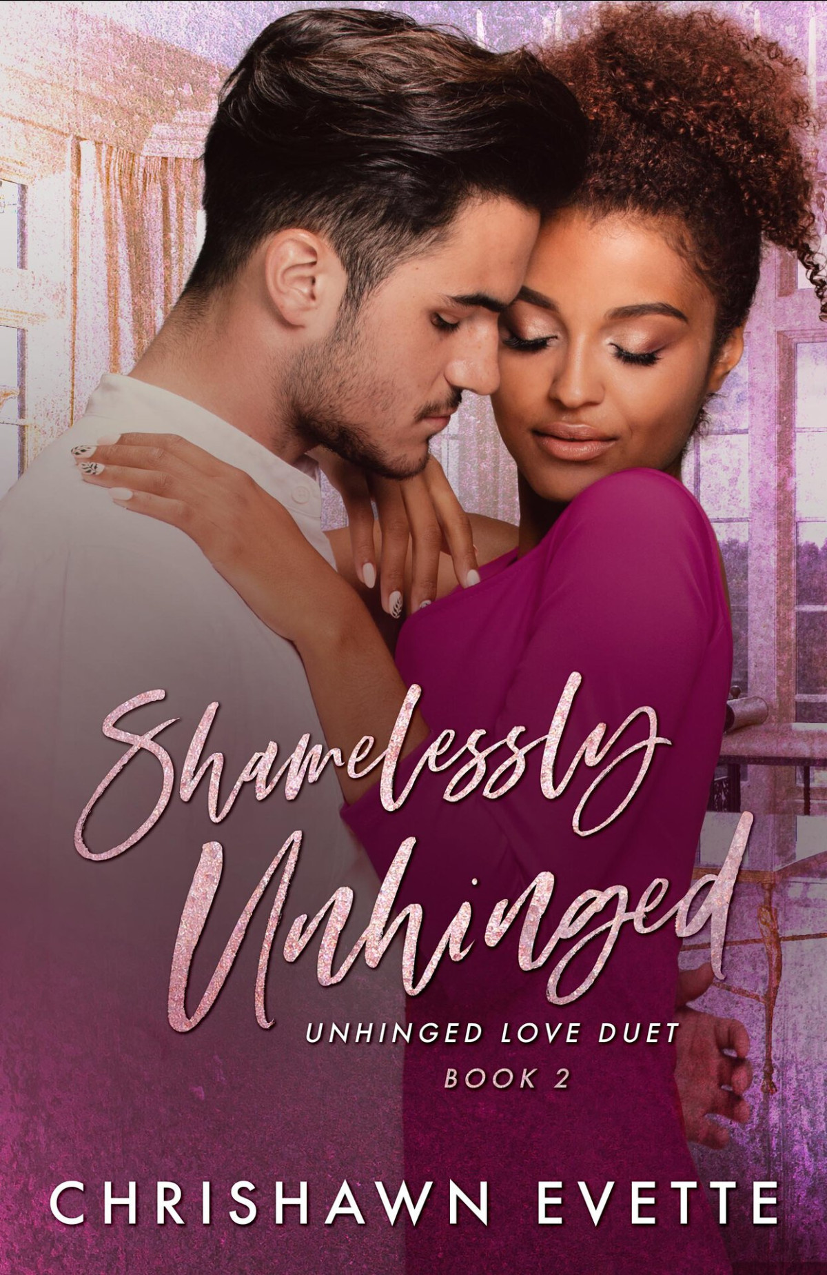 Shamelessly Unhinged Unhinged Love Duet Book 2 Evette Chrishawn