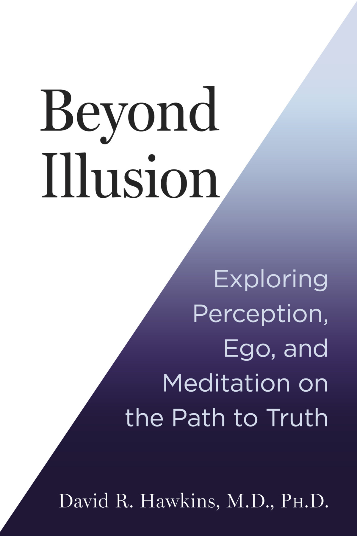 Beyond Illusion David R Hawkins Mdphd