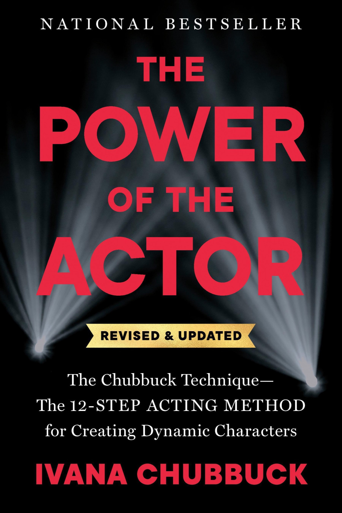 The Power Of The Actor Revised And Updated The Chubbuck Techniquethe 12step Acting Method For Creating Dynamic Characters Ivana Chubbuck