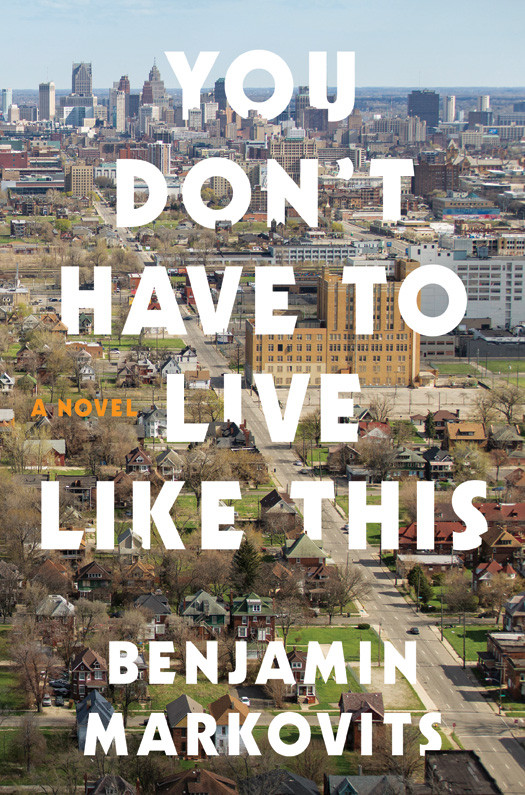 You Dont Have To Live Like This Benjamin Markovits