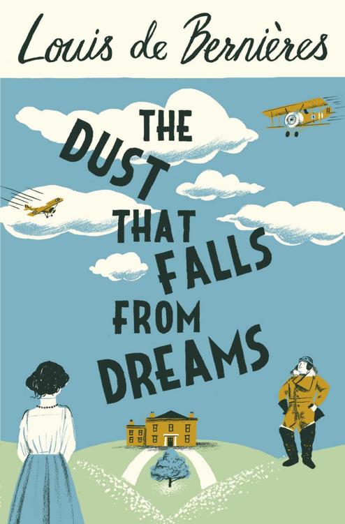 The Dust That Falls From Dreams Louis De Bernières