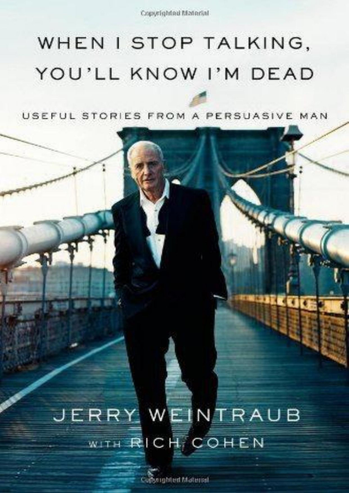 When I Stop Talking Youll Know Im Dead Useful Stories From A Persuasive Man Jerry Weintraub