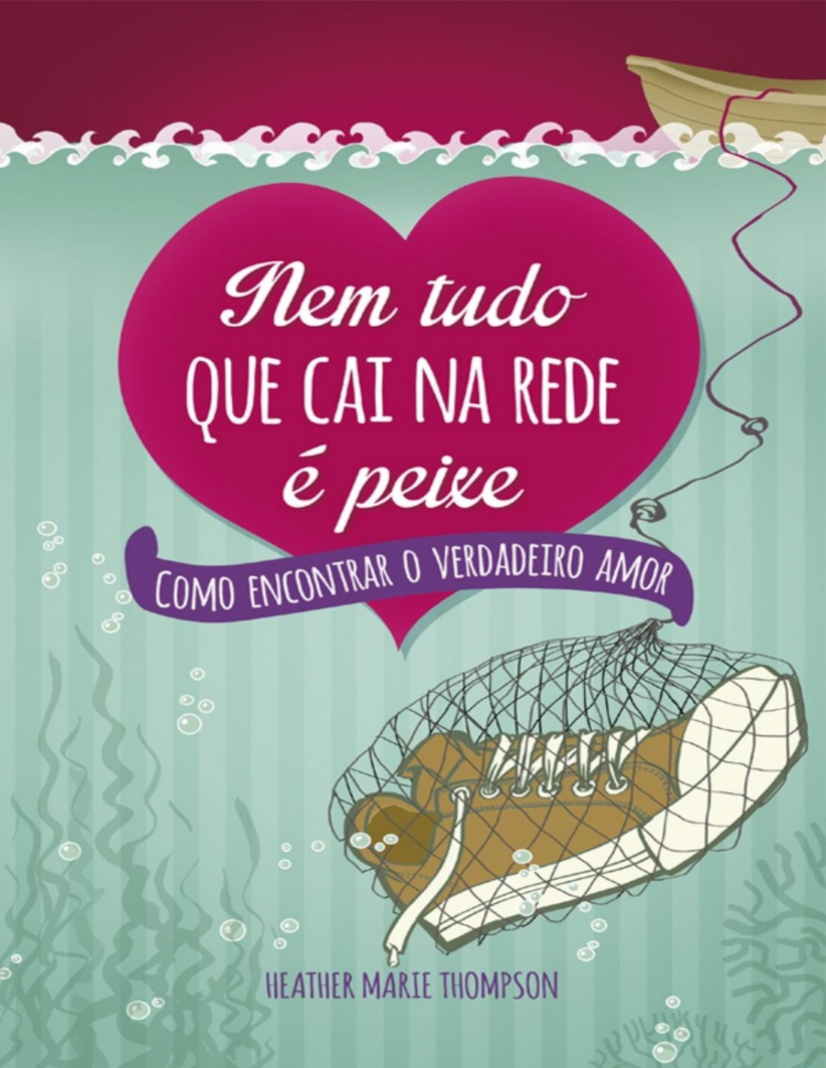 Nem Tudo Que Cai Na Rede é Peixe Heather Marie Thompson