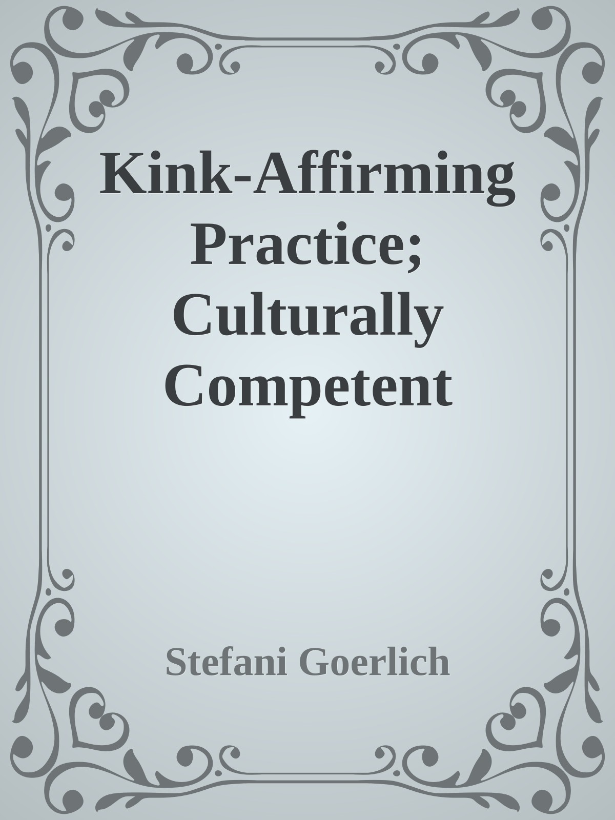 Kinkaffirming Practice Culturally Competent Therapy From The Leather Chair Stefani Goerlich