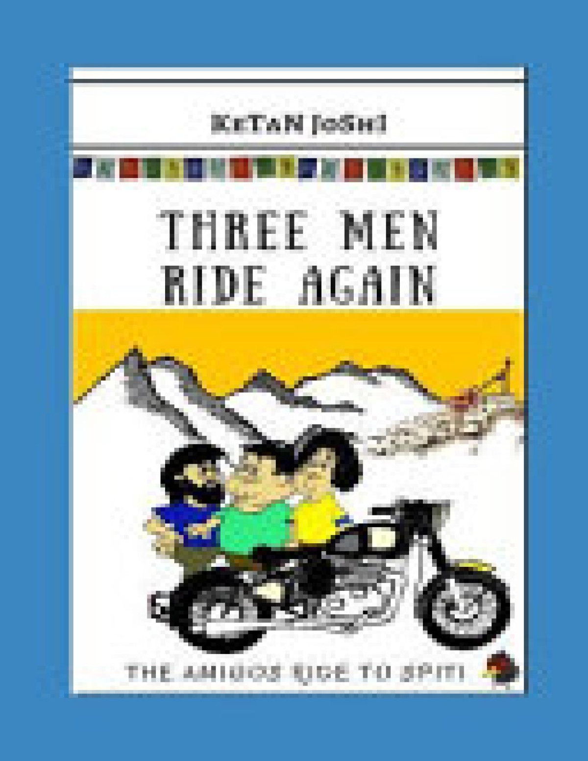 Three Men Ride Again The Amigos Ride To Spiti Ketan Joshi