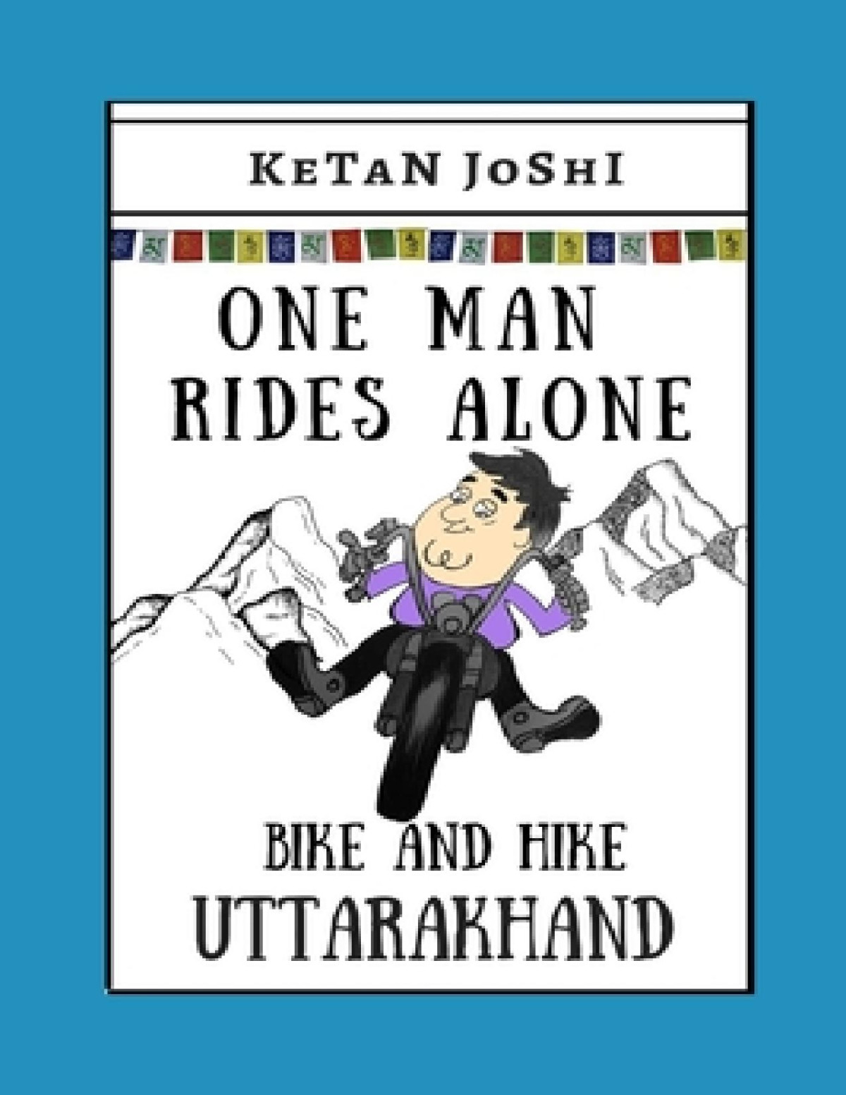 One Man Rides Alone Bike And Hike Uttarakhand Ketan Joshi