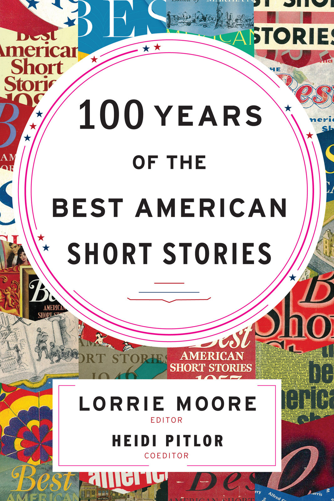 100 Years Of The Best American Short Stories Lorrie Moore Heidi Pitlor