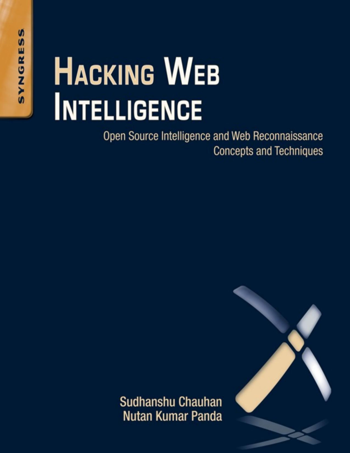 Hacking Web Intelligence Open Source Intelligence And Web Reconnaissance Concepts And Techniques Sudhanshu Chauhan Nutan Kumar Panda