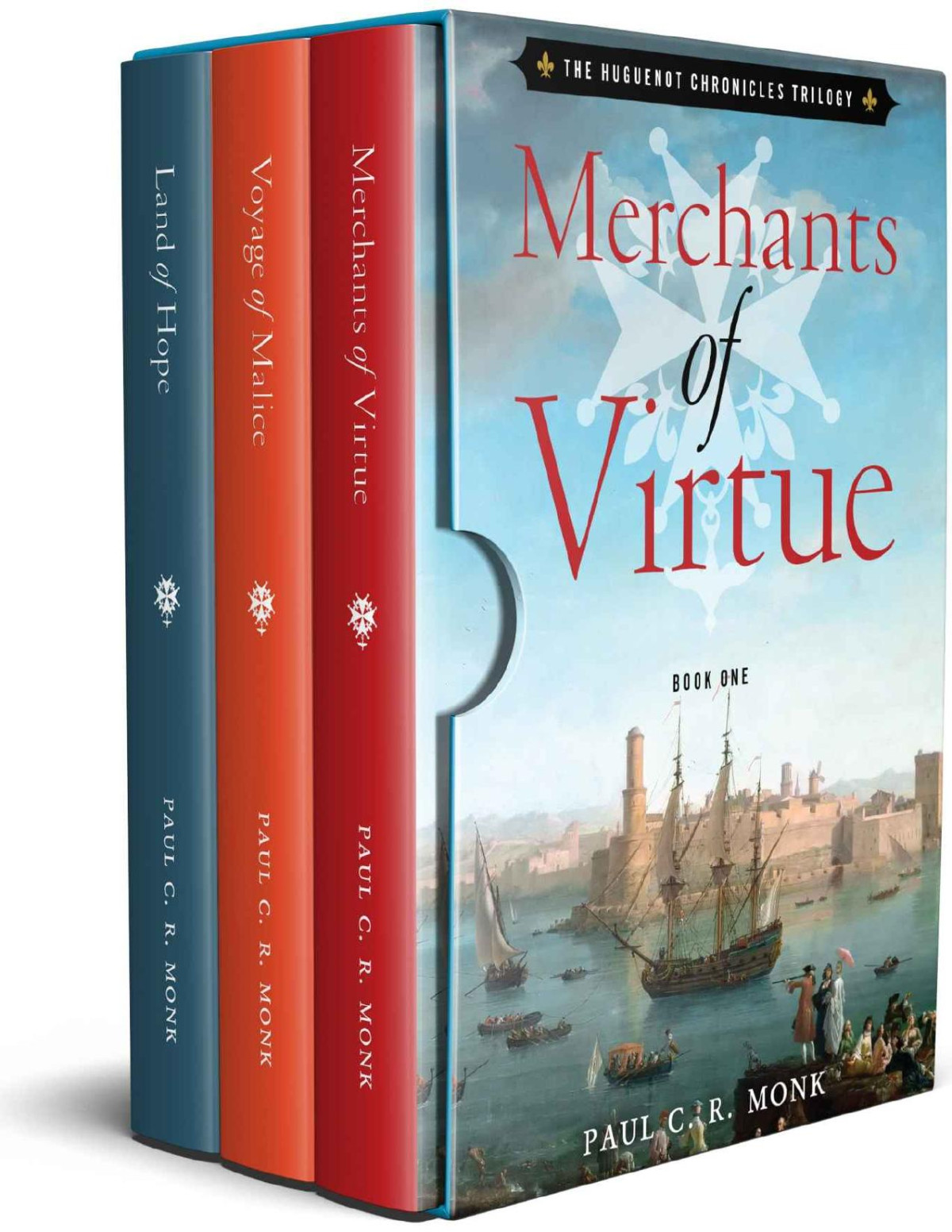 The Huguenot Chronicles Books 1 3 Includes Merchants Of Virtue Voyage Of Malice Land Of Hope A Historical Fiction Trilogy Paul Cr Monk