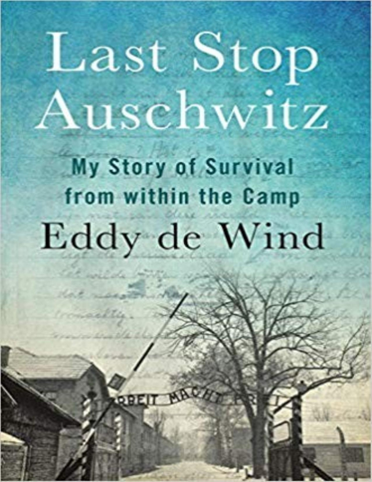 Last Stop Auschwitz Eliazar De Wind