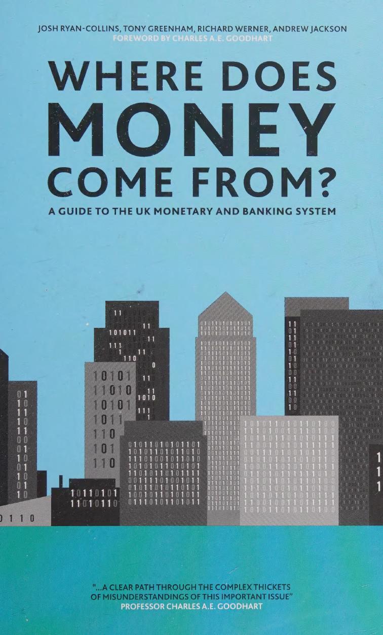 Where Does Money Come From A Guide To The Uk Monetary And Banking System 2nd Edition Josh Ryancollins