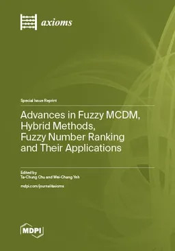 Advances In Fuzzy Mcdm Hybrid Methods Fuzzy Number Ranking And Their Applications Tachung Chu