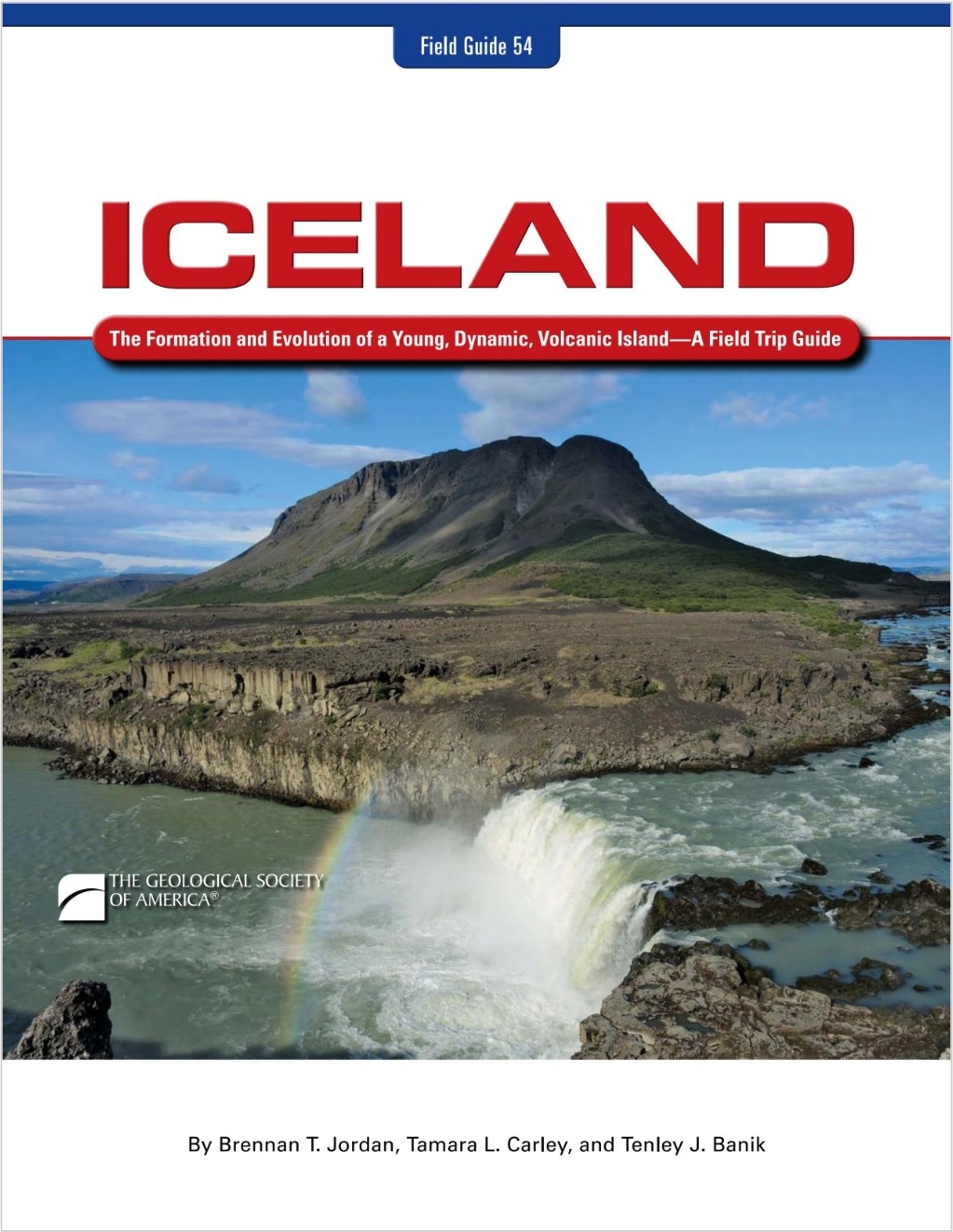 Iceland The Formation And Evolution Of A Young Dynamic Volcanic Islanda Field Trip Guide Brennan T Jordan