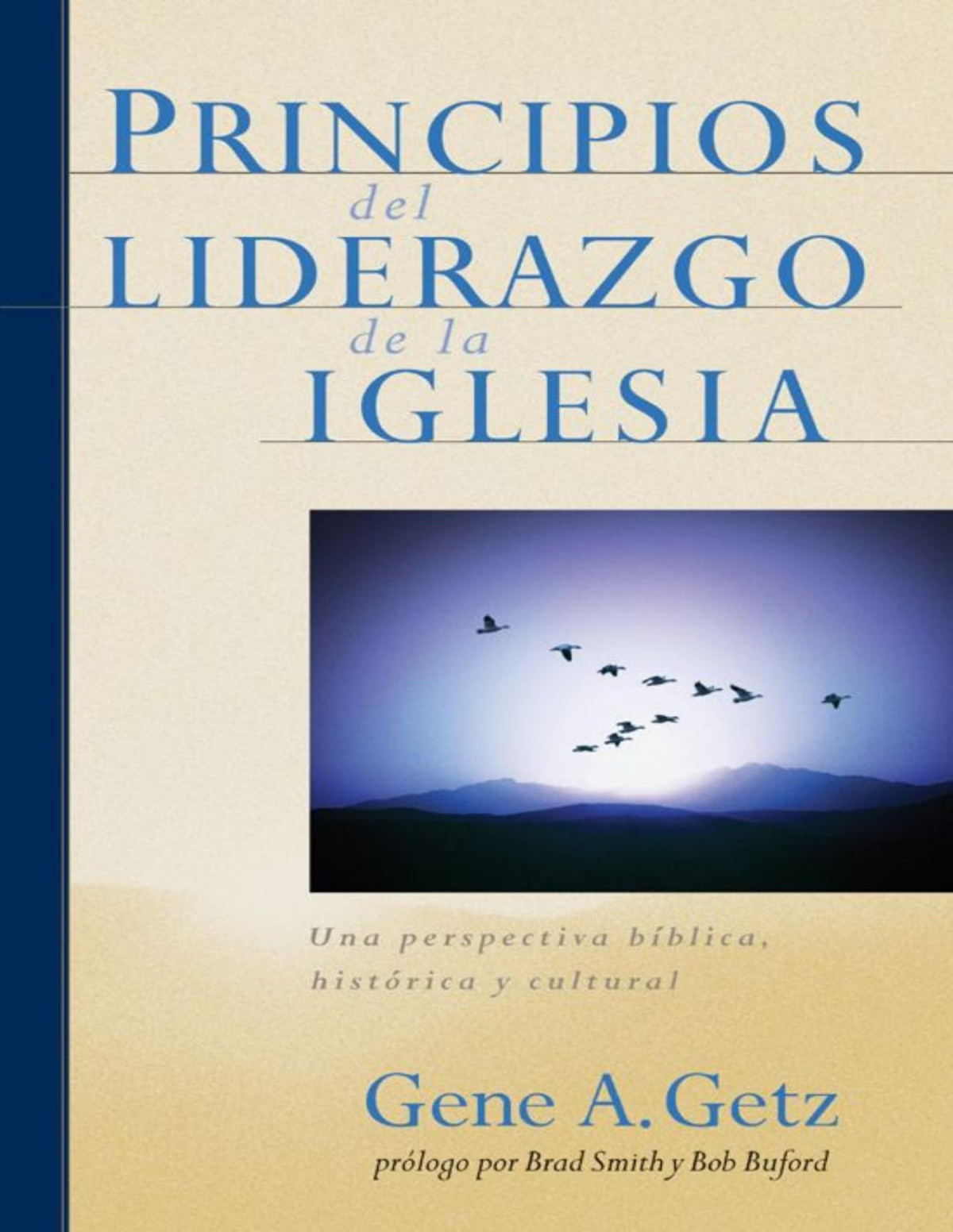 Principios Del Liderazgo De La Iglesia Una Perspectiva Bíblica Histórica Y Cultural Gene A Getz